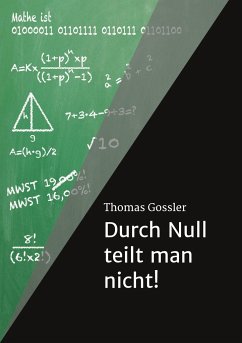 Durch Null teilt man nicht! - Goßler, Thomas