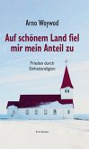 Auf schönem Land fiel mir mein Anteil zu Auf schönem Land fiel mir mein Anteil zu