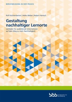 Gestaltung nachhaltiger Lernorte - Feichtenbeiner, Rolf;Weber, Heiko;Hantsch, Robert