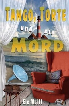 Tango, Torte und ein Mord - Wolff, Ele