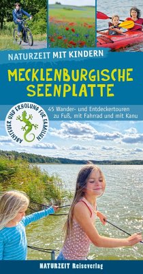 Naturzeit mit Kindern: Mecklenburgische Seenplatte - Holtkamp, Stefanie