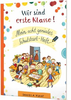 Wir sind erste Klasse! Mein echt geniales Schulstart-Heft - Kulot, Daniela