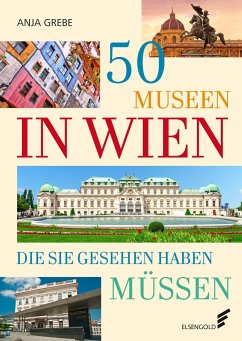 50 Museen in Wien, die Sie gesehen haben müssen - Grebe, Anja