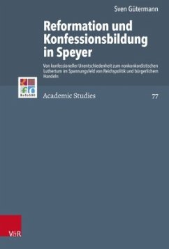 Reformation und Konfessionsbildung in Speyer - Gütermann, Sven