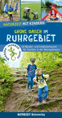 Naturzeit mit Kindern: Grüne Oasen im Ruhrgebiet - Dickmann, Natalie