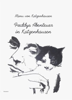 Freddys Abenteuer in Katzenhausen - Katzenhausen, Manu von