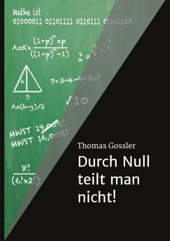 Durch Null teilt man nicht! - Goßler, Thomas