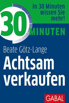 30 Minuten Achtsam verkaufen - Götz-Lange, Beate
