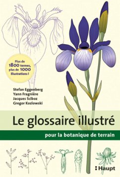 Le glossaire illustré pour la botanique de terrain - Eggenberg, Stefan;Fragnière, Yann;Sciboz, Jacques