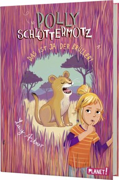 Das ist ja der Brüller! / Polly Schlottermotz Bd.7 - Astner, Lucy