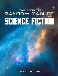 The Book of Random Tables: Science Fiction: 26 Random Tables for Tabletop Role-Playing Games - Davids, Matt