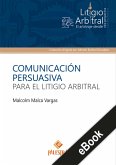 Comunicación persuasiva para el litigio arbitral (eBook, ePUB)