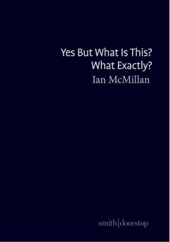 Yes But What Is This? What Exactly? (eBook, ePUB) - Mcmillan, Ian