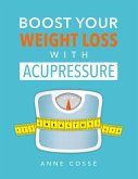 Boost Your Weight Loss with Acupressure (eBook, ePUB)