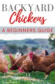 Backyard Chickens: A Beginners Guide (eBook, ePUB)