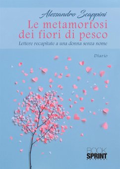 Le metamorfosi dei fiori di pesco (eBook, ePUB) - Scappini, Alessandro