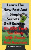 The New Easy Magic Moves to Master The Monster Golf Swing - In 7 Days Guaranteed (eBook, ePUB)