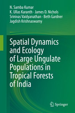 Spatial Dynamics and Ecology of Large Ungulate Populations in Tropical Forests of India (eBook, PDF) - Kumar, N. Samba; Karanth, K. Ullas; Nichols, James D.; Vaidyanathan, Srinivas; Gardner, Beth; Krishnaswamy, Jagdish