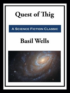 Quest of Thig (eBook, ePUB) - Wells, Basil Quest of Thig (eBook, ePUB) - Wells, Basil