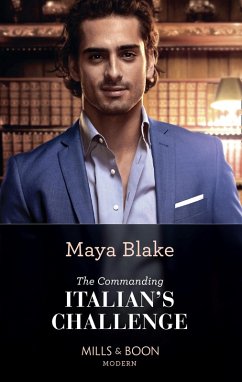 The Commanding Italian's Challenge (Mills & Boon Modern) (eBook, ePUB) - Blake, Maya