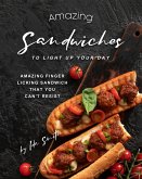 Amazing Sandwiches to Light Up Your Day: Amazing Finger Licking Sandwich That You Can't Resist (eBook, ePUB)