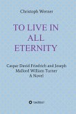 TO LIVE IN ALL ETERNITY (eBook, ePUB)