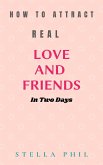 How to attract real love and friends in two days (eBook, ePUB)