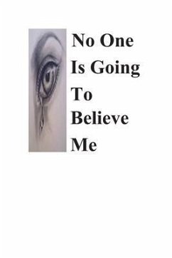 No One Is Going To Believe Me (eBook, ePUB) - Ashby-Johnson M. Ed., Erica