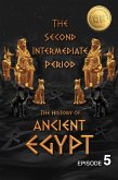 The History of Ancient Egypt: The Second Intermediate Period: Weiliao Series (Ancient Egypt Series, #5) (eBook, ePUB)