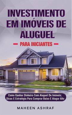 Investimento Em Imóveis De Aluguel Para Iniciantes (eBook, ePUB) - Ashraf, Maheen