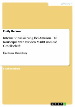 Internationalisierung bei Amazon. Die Konsequenzen für den Markt und die Gesellschaft (eBook, PDF) - Herkner, Emily