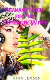 Shamanic Magic for the Apprentice Witch (eBook, ePUB)