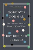 Nobody's Normal: How Culture Created the Stigma of Mental Illness (eBook, ePUB)