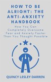 How To Be Alright: The Anti-Anxiety Handbook (eBook, ePUB)