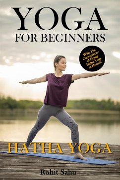 Yoga For Beginners: Hatha Yoga (eBook, ePUB) - Sahu, Rohit