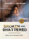 BROKEN AND SHATTERED:The Diary of an Abused Child (eBook, ePUB)