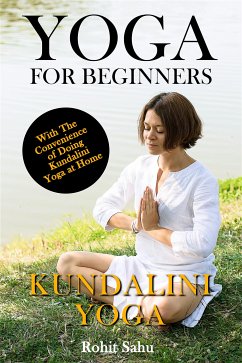 Yoga For Beginners: Kundalini Yoga (eBook, ePUB) - Sahu, Rohit
