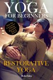 Yoga For Beginners: Restorative Yoga (eBook, ePUB)