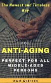 The Newest and Timeless Key for Anti-Aging Perfect for all Middle Aged Persons (eBook, ePUB)