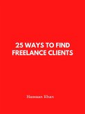 25 Ways to Find Freelance Clients (eBook, ePUB)