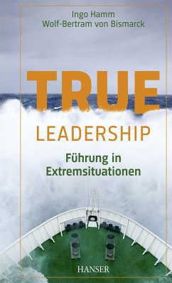 True Leadership (eBook, ePUB) - Hamm, Ingo; Bismarck, Wolf-Bertram von