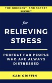 The Quickest and Safest Secret for Relieving Stress Perfect for People Who are Always Distressed (eBook, ePUB)