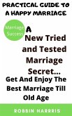 A New Tried and Tested Marriage Secret... Get And Enjoy The Best Marriage Till Old Age (eBook, ePUB)