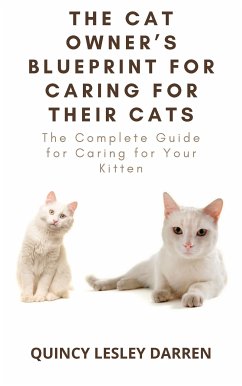 The Cat Owner’s Blueprint for Caring for Their Cats (eBook, ePUB) - Lesley Darren, Quincy
