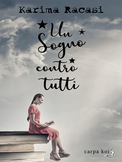 Un sogno contro tutti (eBook, ePUB) - Racasi, Karima