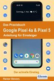 Das Praxisbuch Google Pixel 4a & Pixel 5 - Anleitung für Einsteiger (eBook, PDF)