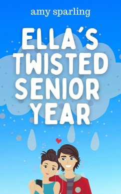 Ella's Twisted Senior Year (Ella and Ethan, #1) (eBook, ePUB) - Sparling, Amy