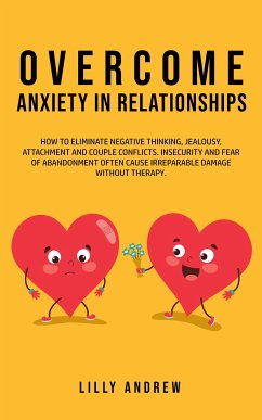 Overcome Anxiety in Relationships (eBook, ePUB) - Andrew, Lilly