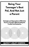 Being Your Teenager's Best Pal, Not Just a Parent (eBook, ePUB)