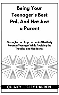 Being Your Teenager's Best Pal, Not Just a Parent (eBook, ePUB) - Lesley Darren, Quincy